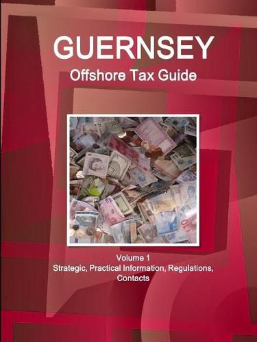 Cover image for Guernsey Offshore Tax Guide Volume 1 Strategic, Practical Information, Regulations, Contacts