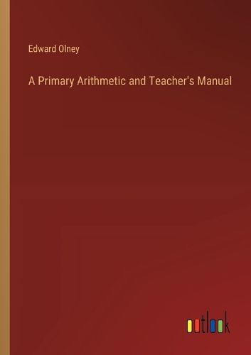 Cover image for A Primary Arithmetic and Teacher's Manual