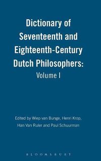 Cover image for Dictionary of Seventeenth and Eighteenth-Century Dutch Philosophers: Volume I