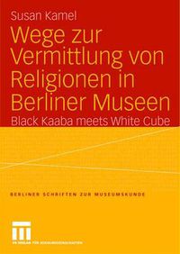 Cover image for Wege zur Vermittlung von Religionen in Berliner Museen