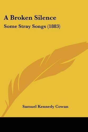 A Broken Silence: Some Stray Songs (1883)