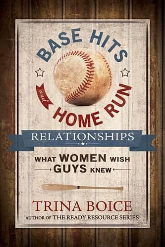 Base Hits and Home Run Relationships: What Women Wish Guys Knew