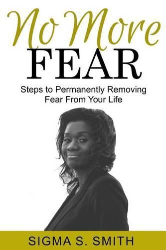 Cover image for No More FEAR: Steps to Permanently Removing Fear From Your Life