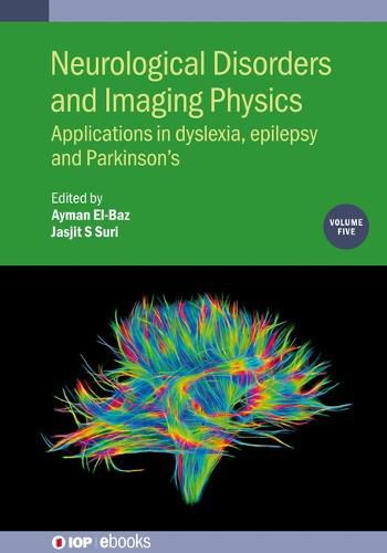 Cover image for Neurological Disorders and Imaging Physics, Volume 5: Applications in dyslexia, epilepsy and Parkinson's