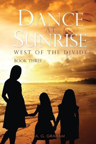 Cover image for Dance at Sunrise: West of the Divide Book Three