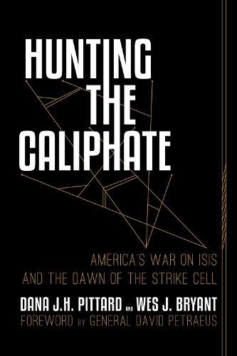 Cover image for Hunting the Caliphate: America's War on ISIS and the Dawn of the Strike Cell