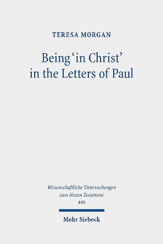 Cover image for Being 'in Christ' in the Letters of Paul: Saved Through Christ and in His Hands