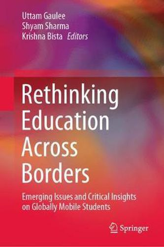 Cover image for Rethinking Education Across Borders: Emerging Issues and Critical Insights on Globally Mobile Students