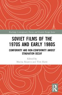 Cover image for Soviet Films of the 1970s and Early 1980s: Conformity and Non-Conformity amidst Stagnation Decay