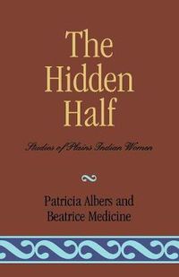 Cover image for The Hidden Half: Studies of Plains Indian Women