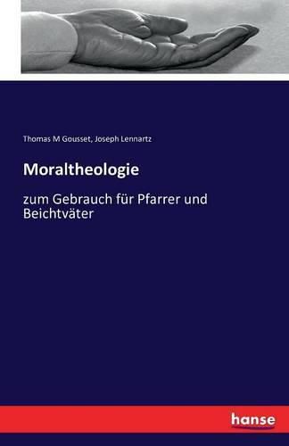 Cover image for Moraltheologie: zum Gebrauch fur Pfarrer und Beichtvater