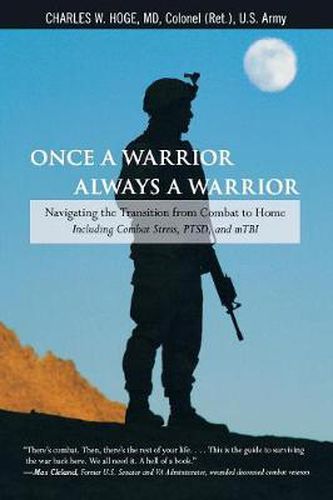 Cover image for Once a Warrior--Always a Warrior: Navigating The Transition From Combat To Home--Including Combat Stress, Ptsd, And Mtbi