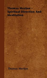 Cover image for Thomas Merton - Spiritual Direction And Meditation
