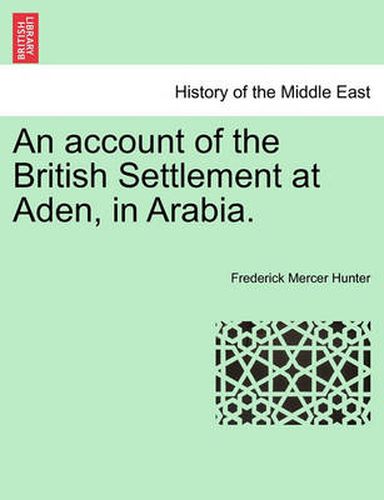 Cover image for An Account of the British Settlement at Aden, in Arabia.