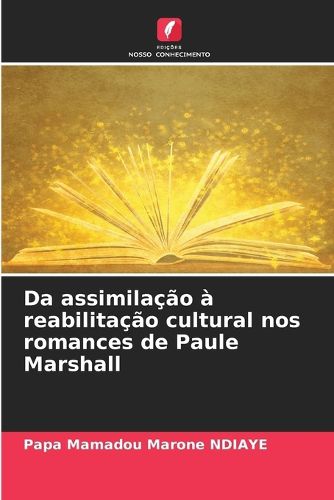 Cover image for Da assimilacao a reabilitacao cultural nos romances de Paule Marshall