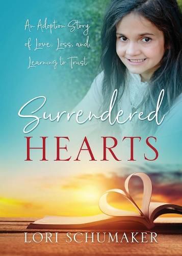 Cover image for Surrendered Hearts: An Adoption Story of Love, Loss, and Learning to Trust