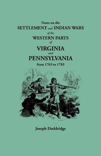 Cover image for Notes on the Settlement and Indian Wars of the Western Parts of Virginia and Pennsylvania from 1763 to 1783