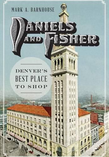 Daniels and Fisher: Denver's Best Place to Shop