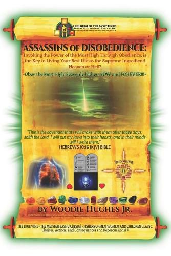 Cover image for ASSASSINS of DISOBEDIENCE: Invoking the Power of the Most High Through Obedience, is the Key to Living Your Best Life as the Supreme Ingredient! Heaven or Hell?