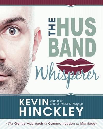 Cover image for The Husband Whisperer: The Gentle Approach to Communication in Marriage