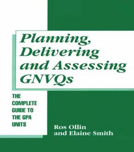 Cover image for Planning, Delivering and Assessing GNVQs: A Practical Guide to Achieving the  G  Units