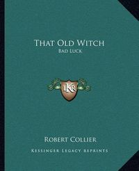 Cover image for That Old Witch: Bad Luck