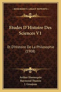 Cover image for Etudes D'Histoire Des Sciences V1: Et D'Histoire de La Philosophie (1908)