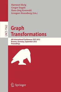 Cover image for Graph Transformation: 6th International Conference, ICGT 2012, Bremen, Germany, September 24-29, 2012, Proceedings