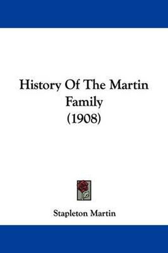 Cover image for History of the Martin Family (1908)