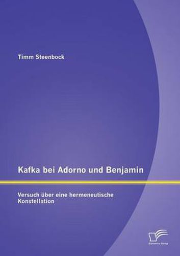 Cover image for Kafka bei Adorno und Benjamin: Versuch uber eine hermeneutische Konstellation