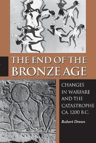 The End of the Bronze Age: Changes in Warfare and the Catastrophe Ca.1200 B.C.