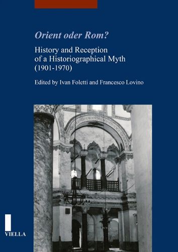 Cover image for Orient Oder Rom?: History and Reception of a Historiographical Myth (1901-1970)