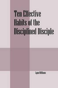 Cover image for Ten Effective Habits of the Disciplined Disciple