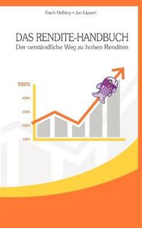 Cover image for Das Rendite-Handbuch: Der verstandliche Weg zu hohen Renditen