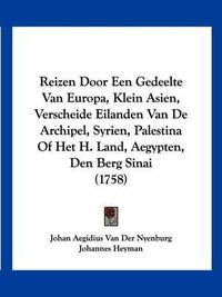 Cover image for Reizen Door Een Gedeelte Van Europa, Klein Asien, Verscheide Eilanden Van de Archipel, Syrien, Palestina of Het H. Land, Aegypten, Den Berg Sinai (1758)