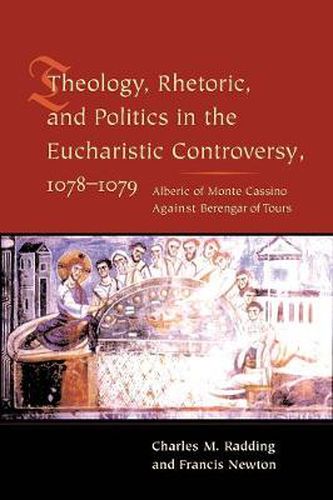 Cover image for Theology, Rhetoric and Politics in the Eucharistic Controversy, 1078-1079
