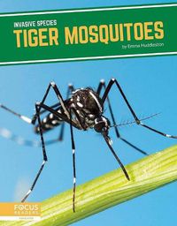 Cover image for Invasive Species: Tiger Mosquitoes