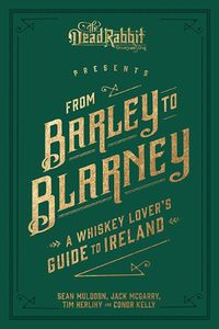 Cover image for From Barley to Blarney: A Whiskey Lover's Guide to Ireland