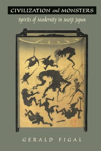 Cover image for Civilization and Monsters: Spirits of Modernity in Meiji Japan