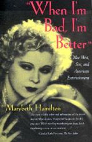 Cover image for When I'm Bad, I'm Better: Mae West, Sex and American Entertainment