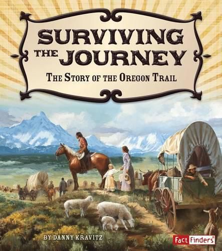 Cover image for Surviving the Journey: The Story of the Oregon Trail