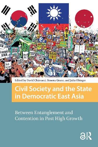 Cover image for Civil Society and the State in Democratic East Asia: Between Entanglement and Contention in Post High Growth