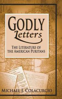 Cover image for Godly Letters: The Literature of the American Puritans