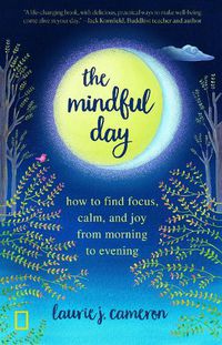 Cover image for The Mindful Day: Practical Ways to Find Focus, Build Energy, and Create Joy 24/7