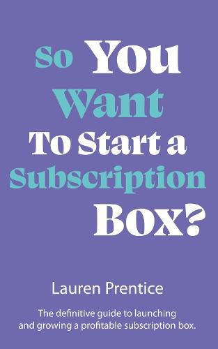 Cover image for So You Want to Start a Subscription Box?