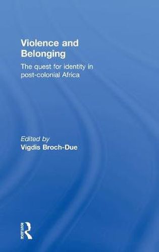 Violence and Belonging: The quest for identity in post-colonial Africa