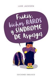 Cover image for Frikis, Bichos Raros Y Sindrome de Asperger