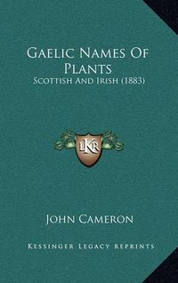 Cover image for Gaelic Names of Plants: Scottish and Irish (1883)