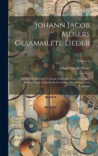 Johann Jacob Mosers Gesammlete Lieder