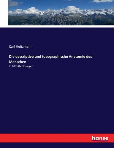 Cover image for Die descriptive und topographische Anatomie des Menschen